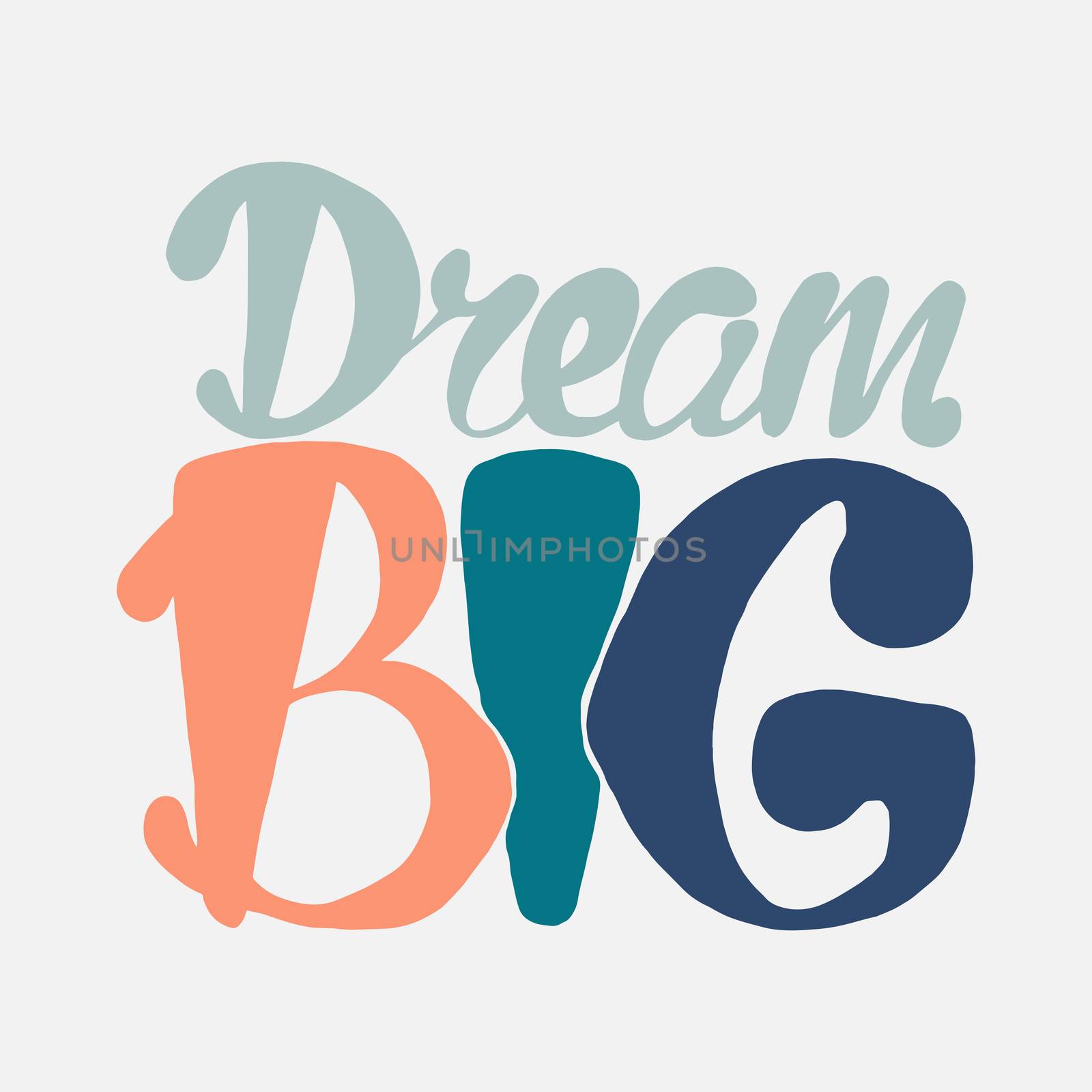 Motivation and Dream Lettering Concept. Dream Big. Vintage Calligraphic Text. Inspirational retro quote for fabric, print, invitation, decor, greeting card, poster, design element. Vector