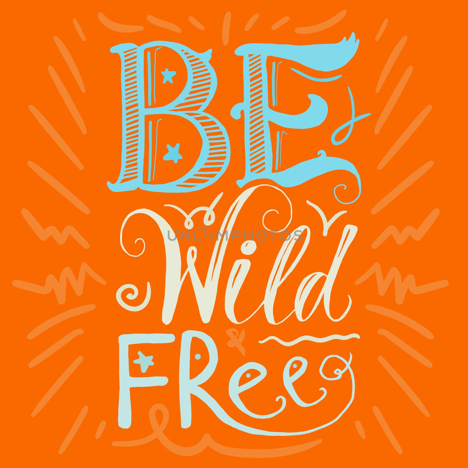 Motivation and Dream Lettering Concept. Be Wild and Free. Vintage Calligraphic Text. Inspirational retro quote for fabric, print, invitation, decor, greeting card, poster, design element. Vector