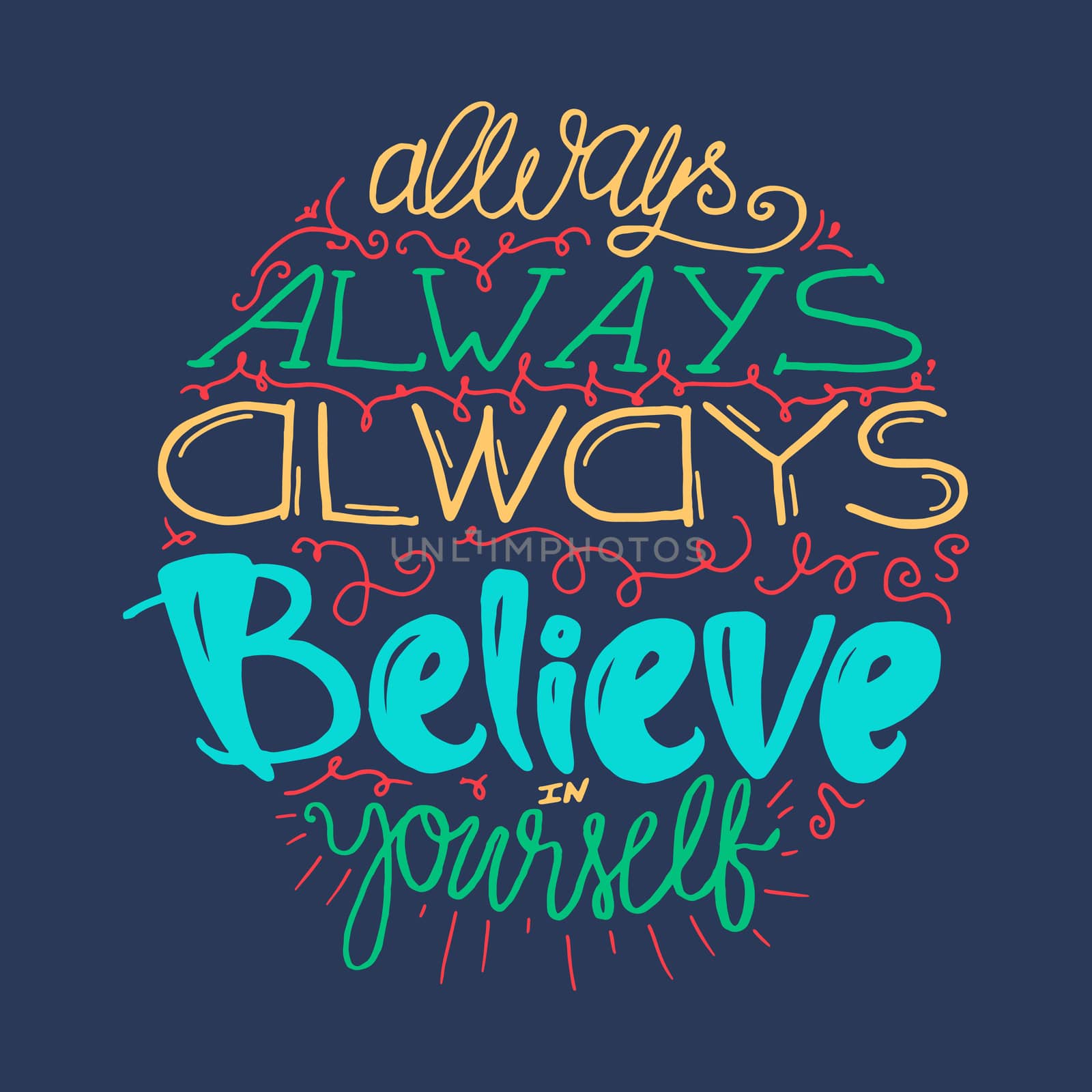 Motivation and Dream Lettering Concept. Always Believe in Yourself. Vintage Calligraphic Text. Inspirational retro quote for fabric, print, decor, greeting card, poster, design element. Vector