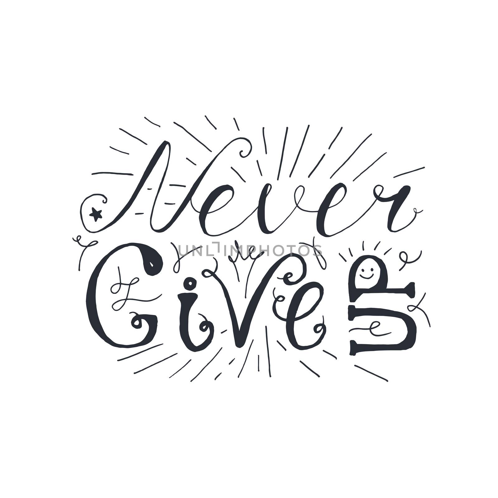 Motivation and Dream Lettering Concept. Never give up. Vintage Calligraphic Text. Inspirational retro quote for fabric, print, invitation, decor, greeting card, poster, design element. Vector