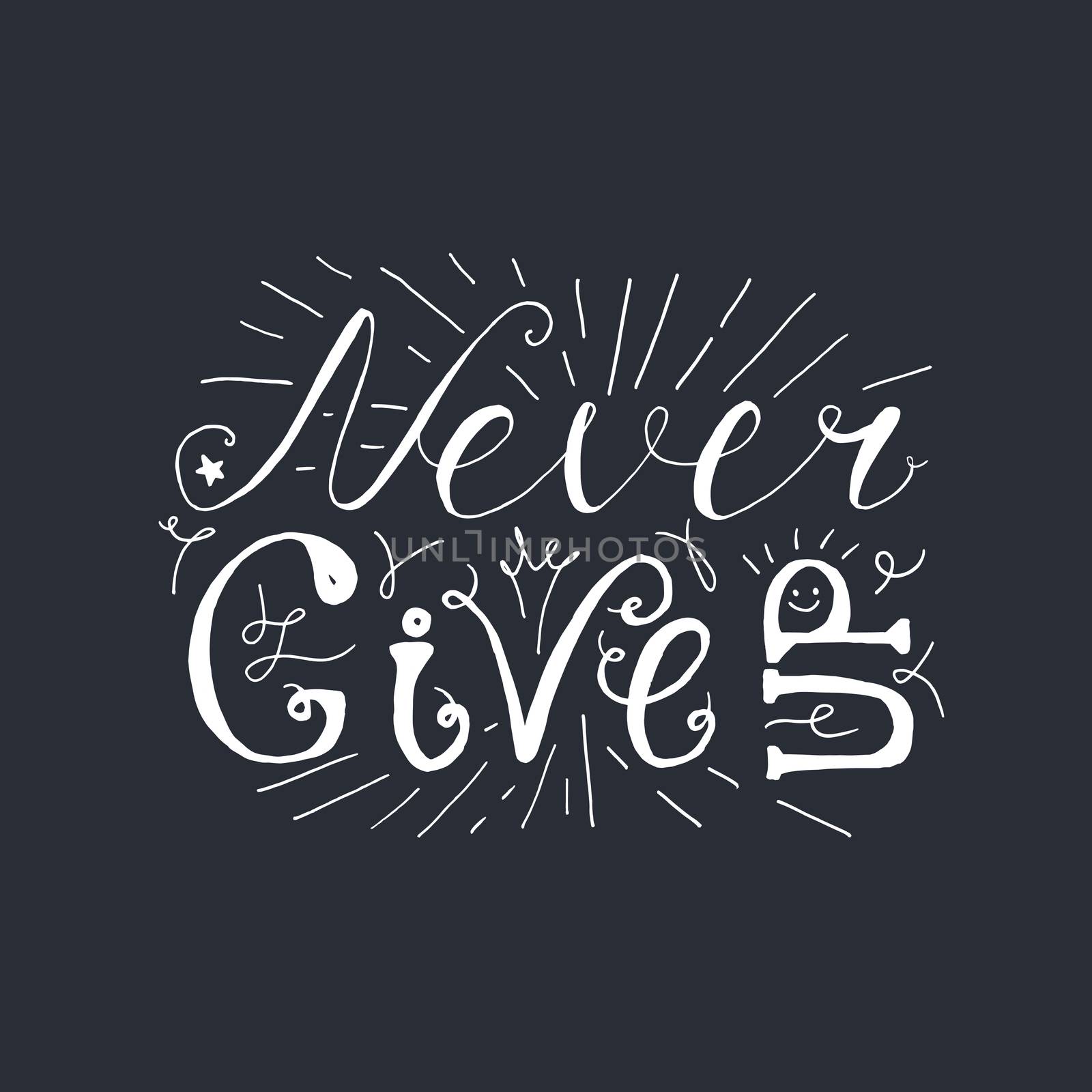 Motivation and Dream Lettering Concept. Never give up. Vintage Calligraphic Text. Inspirational retro quote for fabric, print, invitation, decor, greeting card, poster, design element. Vector