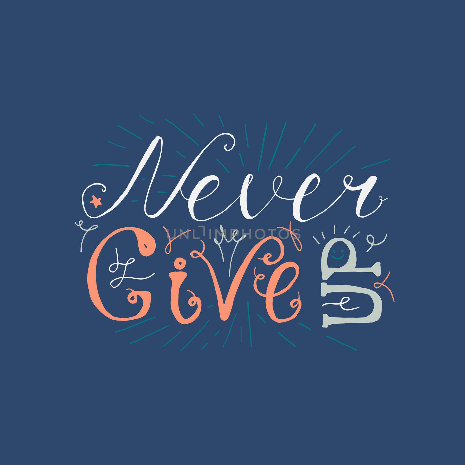 Motivation and Dream Lettering Concept. Never give up. Vintage Calligraphic Text. Inspirational retro quote for fabric, print, invitation, decor, greeting card, poster, design element. Vector