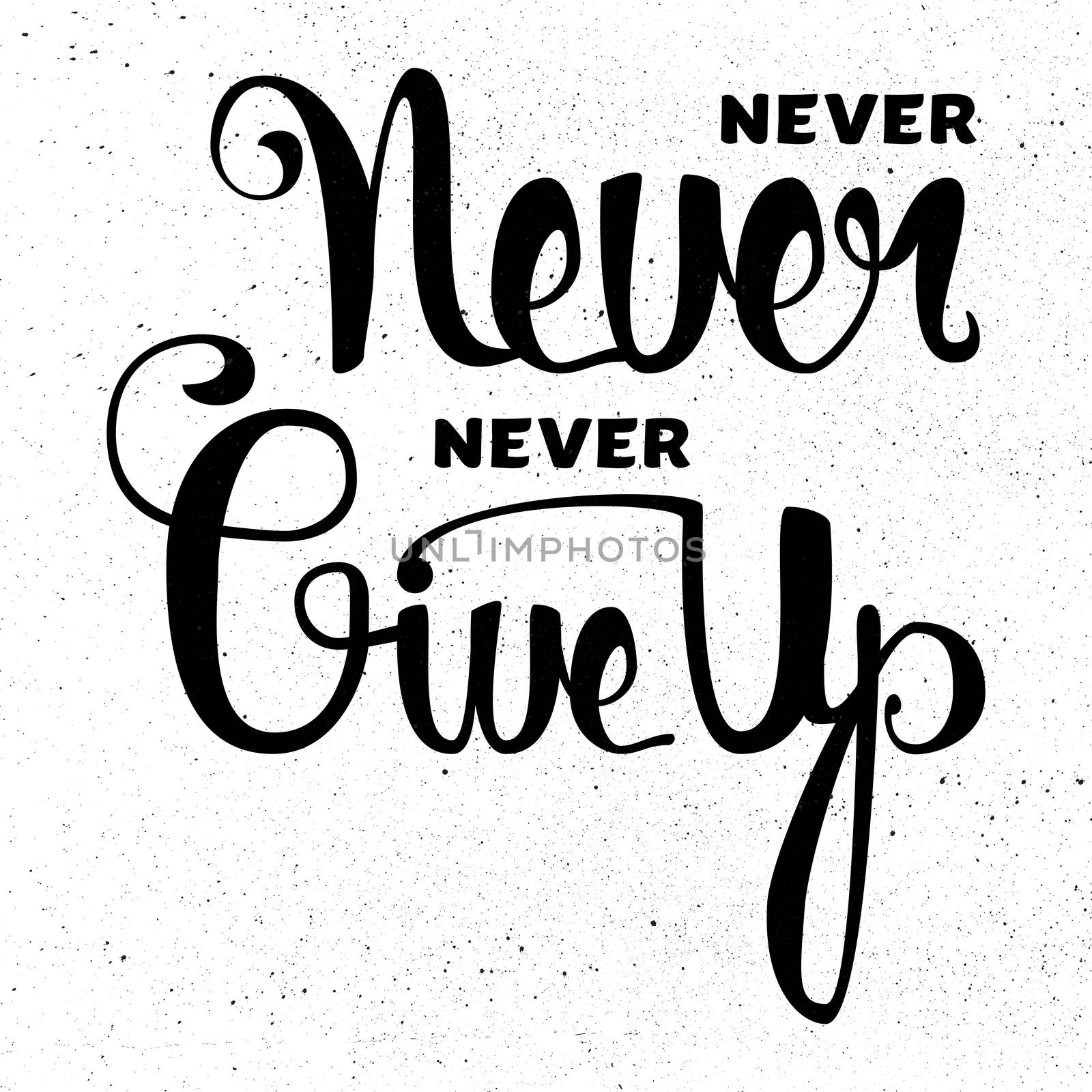 Lettering motivation poster. Never give up. Vintage Calligraphic Text. Inspirational retro quote for fabric, print, invitation, decor, greeting card, poster, design element. Vector