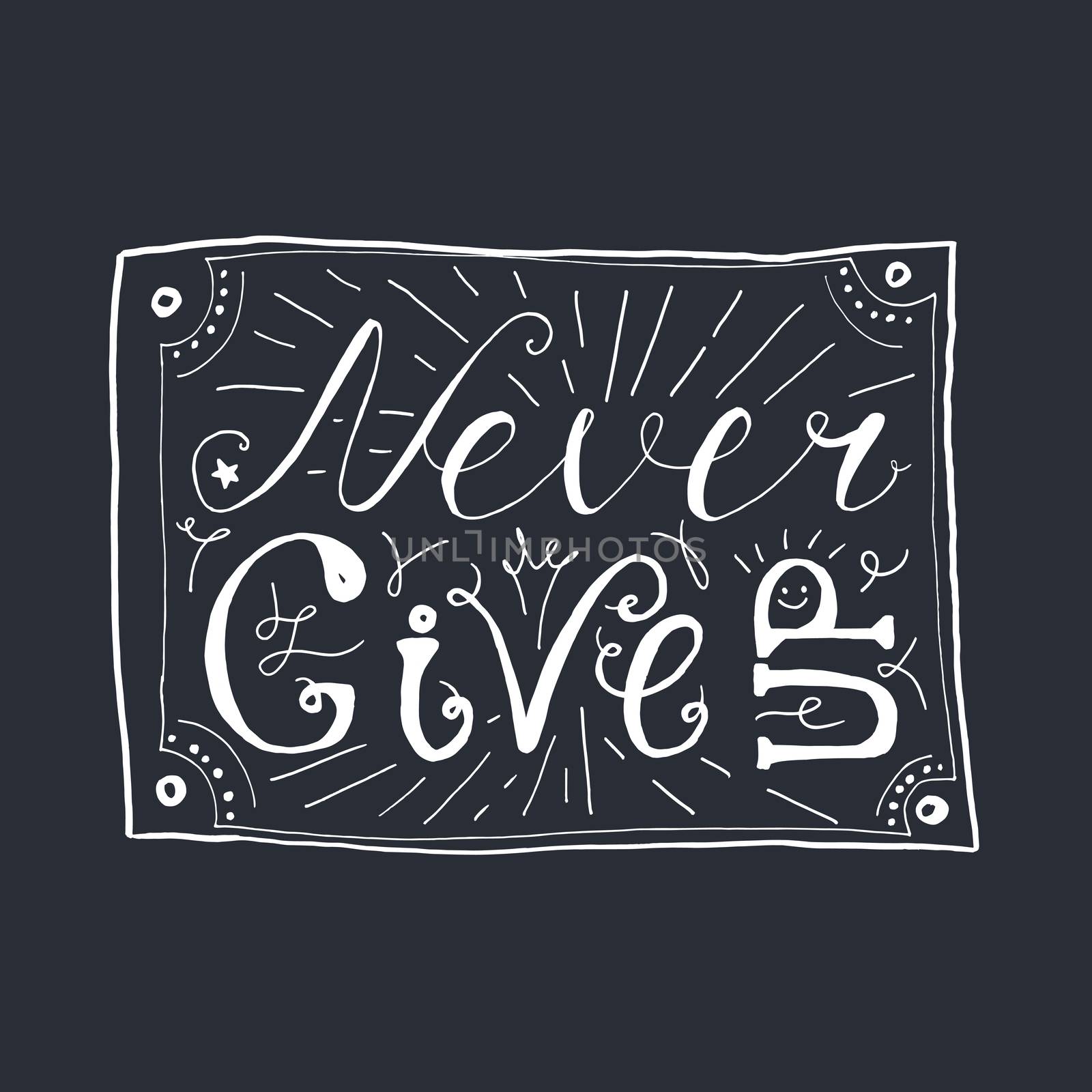 Motivation and Dream Lettering Concept. Never give up. Vintage Calligraphic Text. Inspirational retro quote for fabric, print, invitation, decor, greeting card, poster, design element. Vector