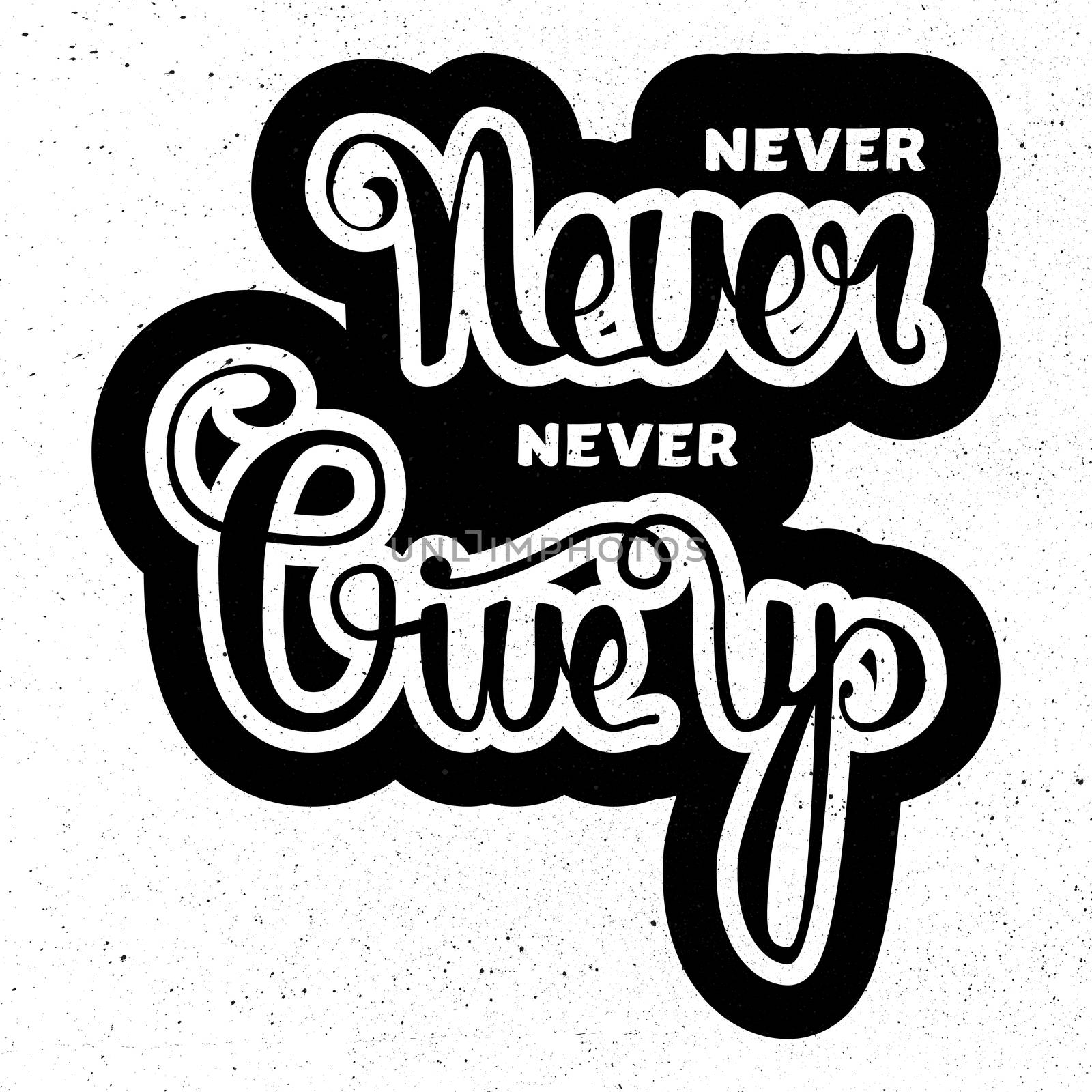 Lettering motivation poster. Never give up. Vintage Calligraphic Text. Inspirational retro quote for fabric, print, invitation, decor, greeting card, poster, design element. Vector