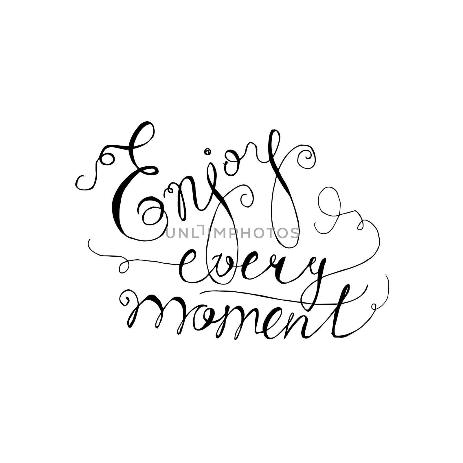 Lettering motivation poster. Quote about dream for fabric, print, tattoo, decor, greeting card. Enjoy every moment. Vector