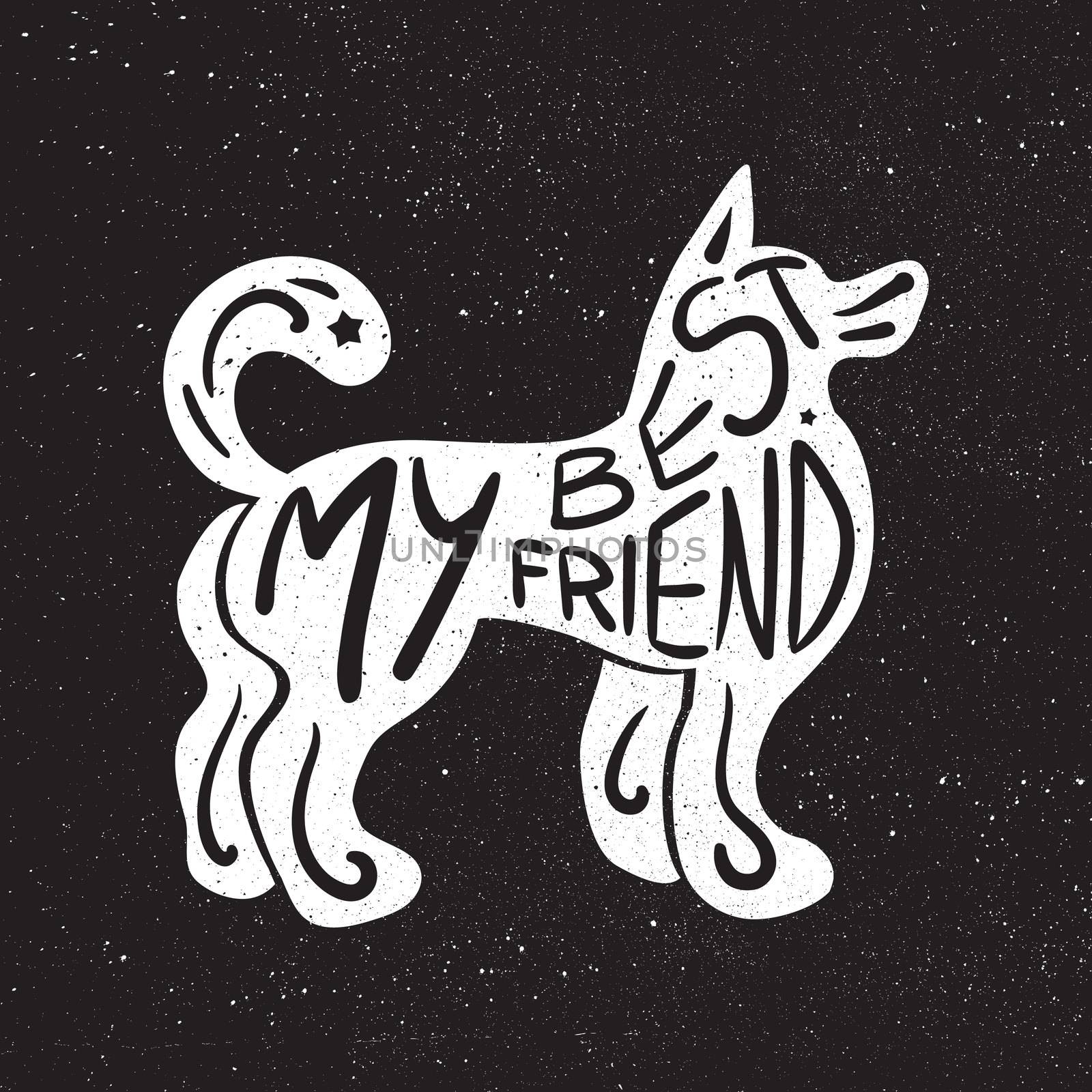 Vintage hand drawn lettering hipster composition with phrase My best friend inscribed into dog silhouette. Print, typographic, greeting, poster, t-shirt design about pet. Vector