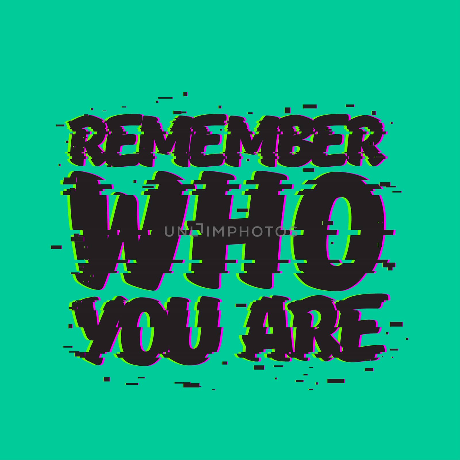Remember who you are. Comic text glitch effect t-shirt print. Noise vector design comic font background. Futuristic digital broken glitched phrase. Dynamic lettering.