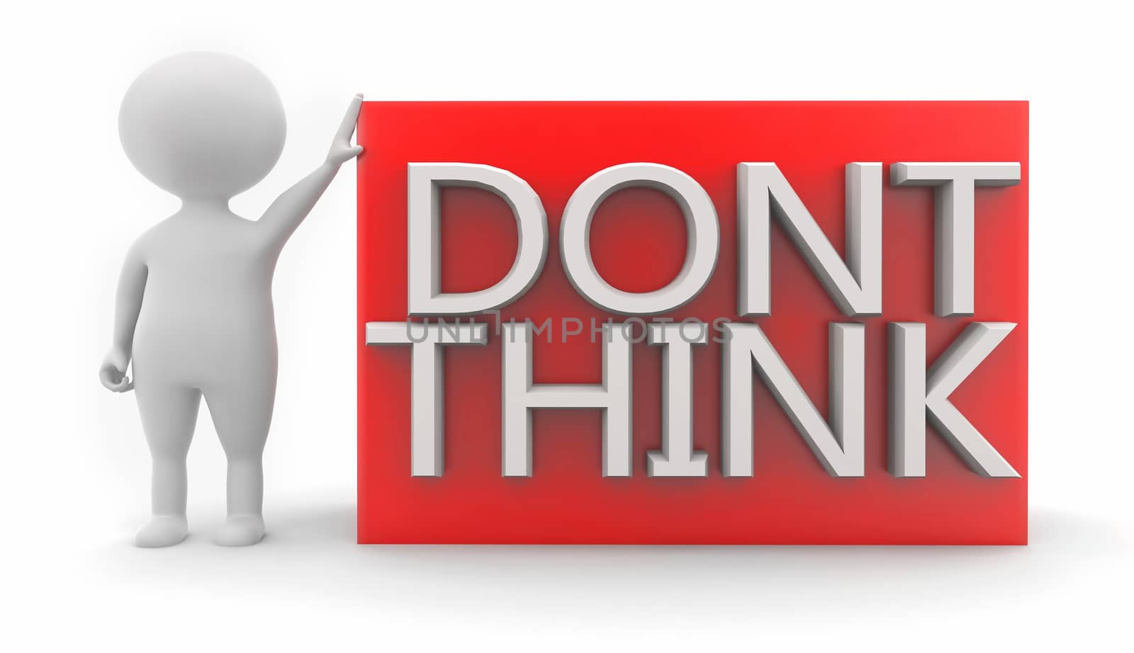 3d man presenting " dont think "concept on white isolated background , front angle view