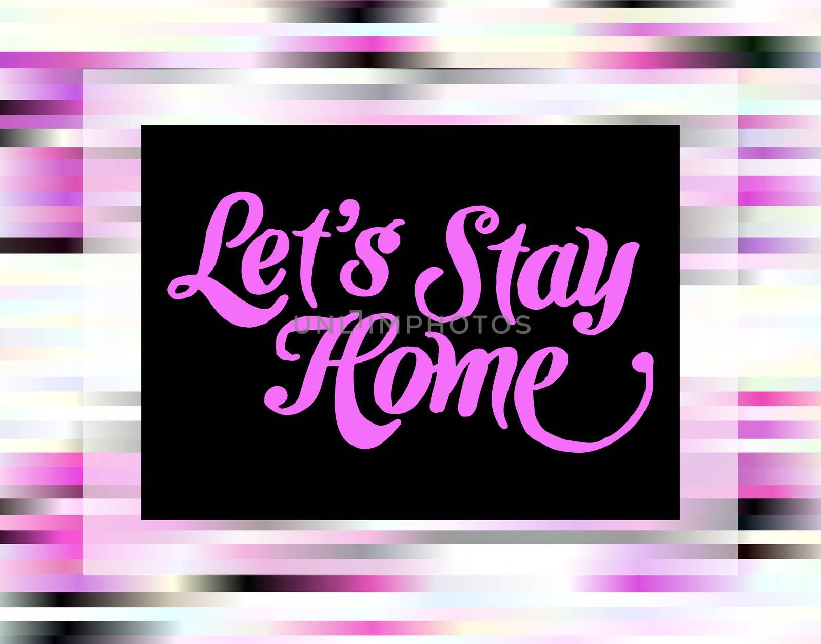 Let's stay home lettering. Magenta and black stripes frame by CherJu