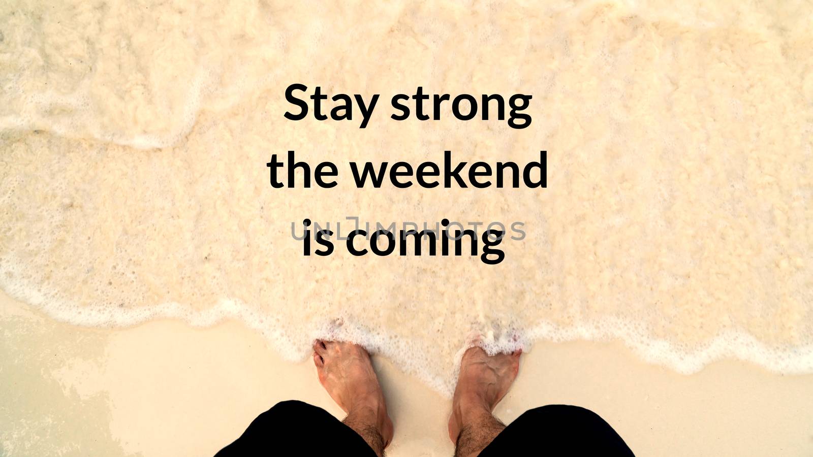 typography motivational messages and inspirational quotes. man's feet stand on sand beach with phrase stay strong the weekend is coming