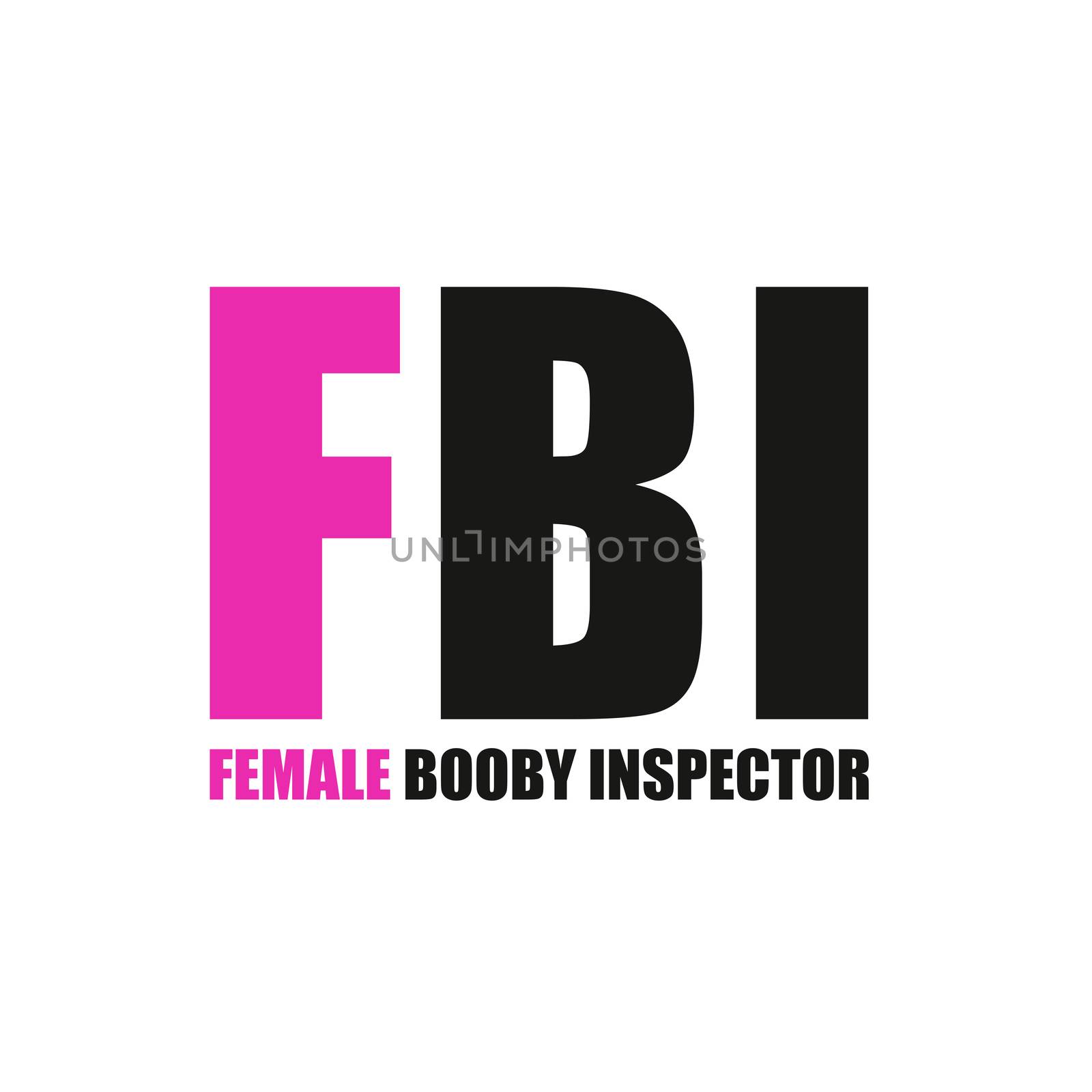 A funny pick and black FBI Female Booby Inspector text.