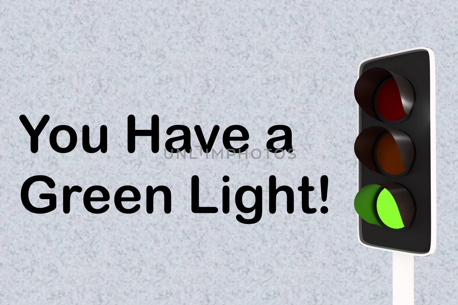 3D illustration of green traffic light, along with encouraging text You Have a Green Light!