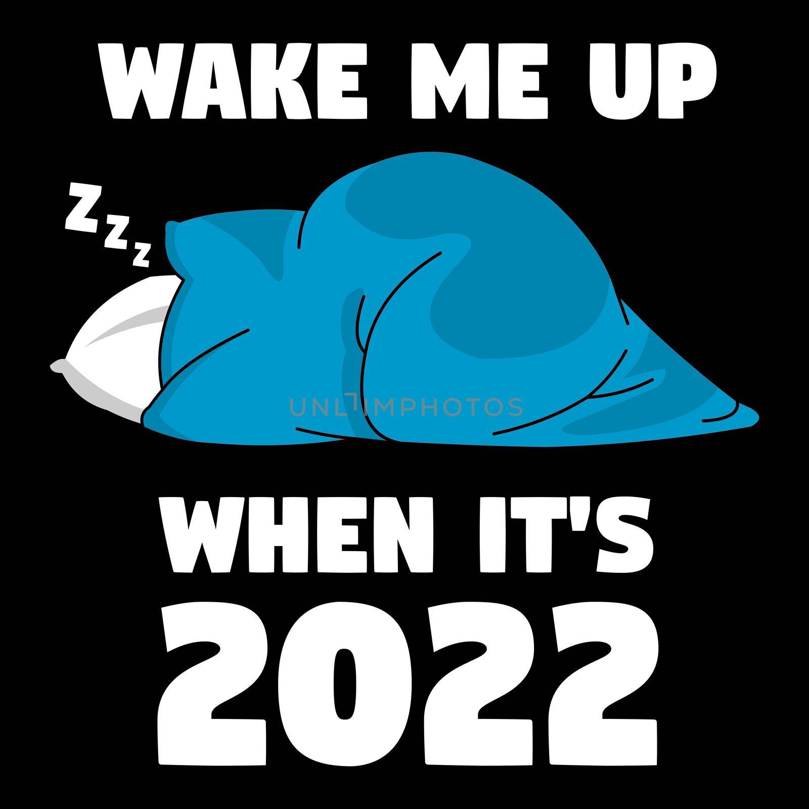 Wake me up when it's 2022 by Bigalbaloo