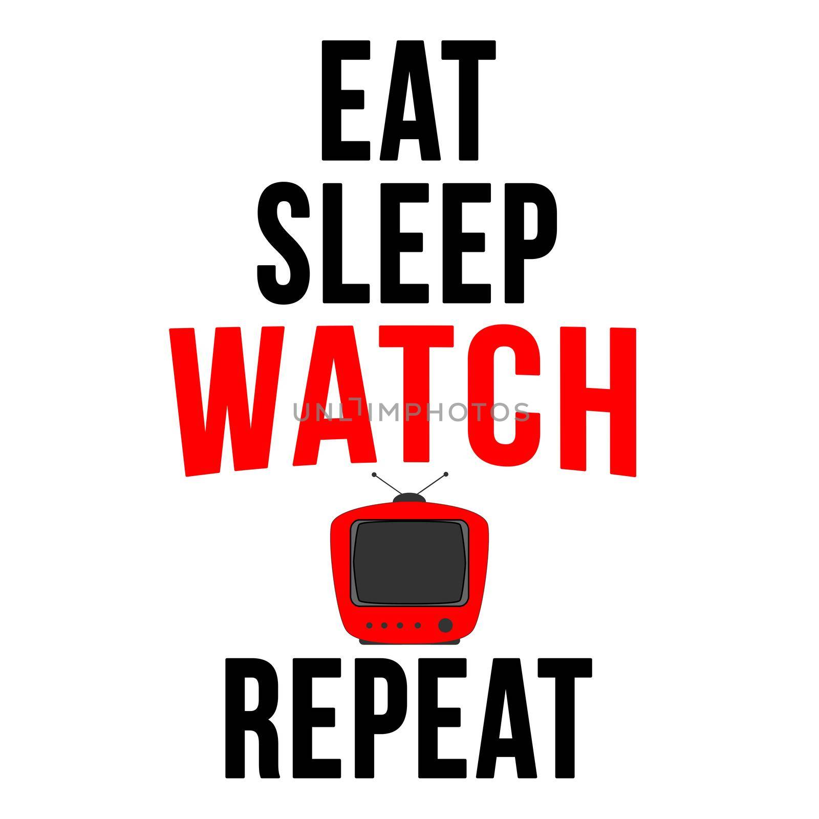 Text that says "Eat sleep watch repeat" with a TV icon.
