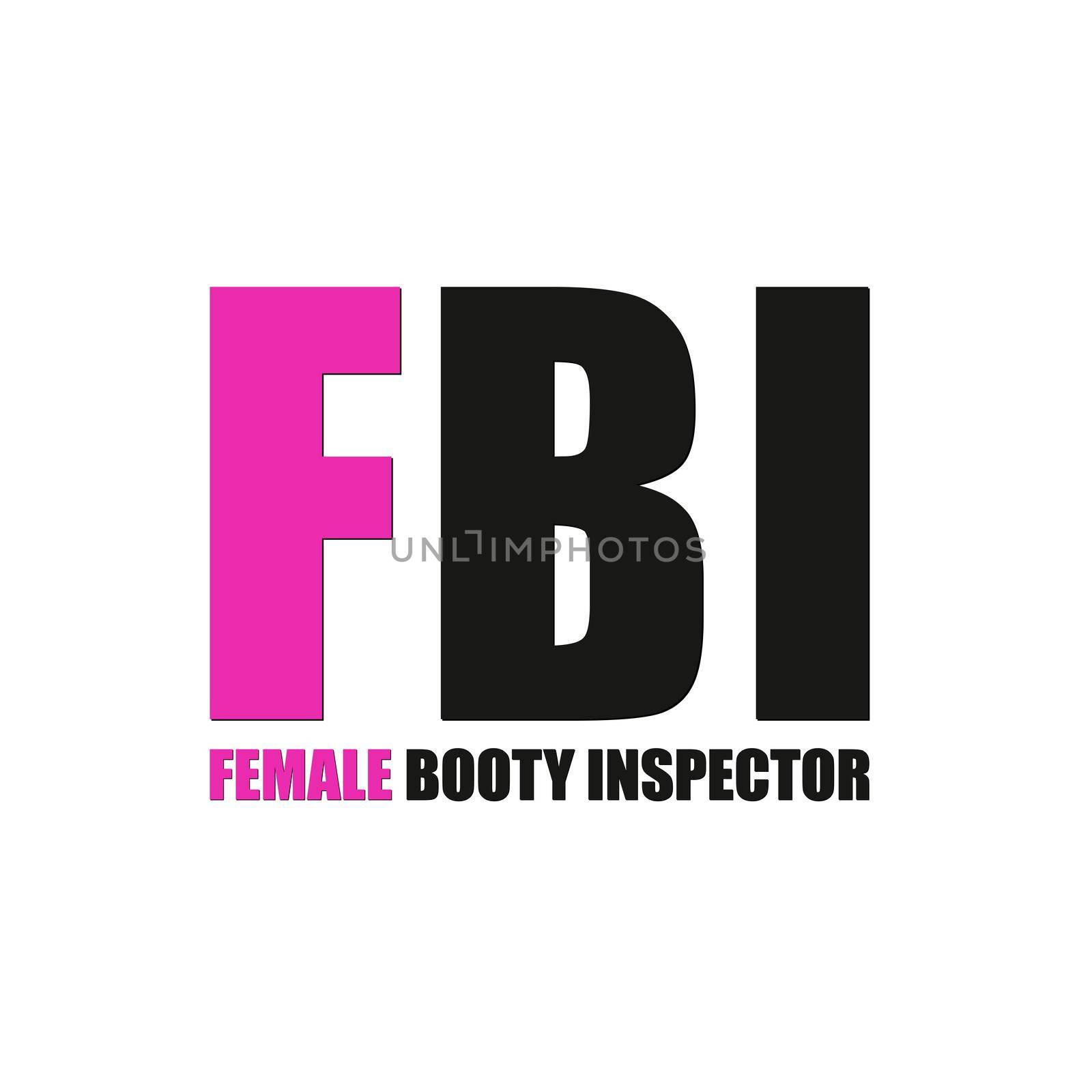 FBI Female Booty Inspector by Bigalbaloo