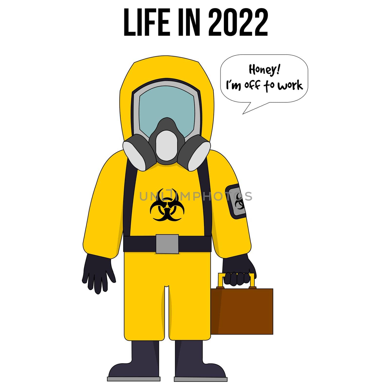 A person holding a suitcase going to work wearing a hazard suit with the text "life in 2022".