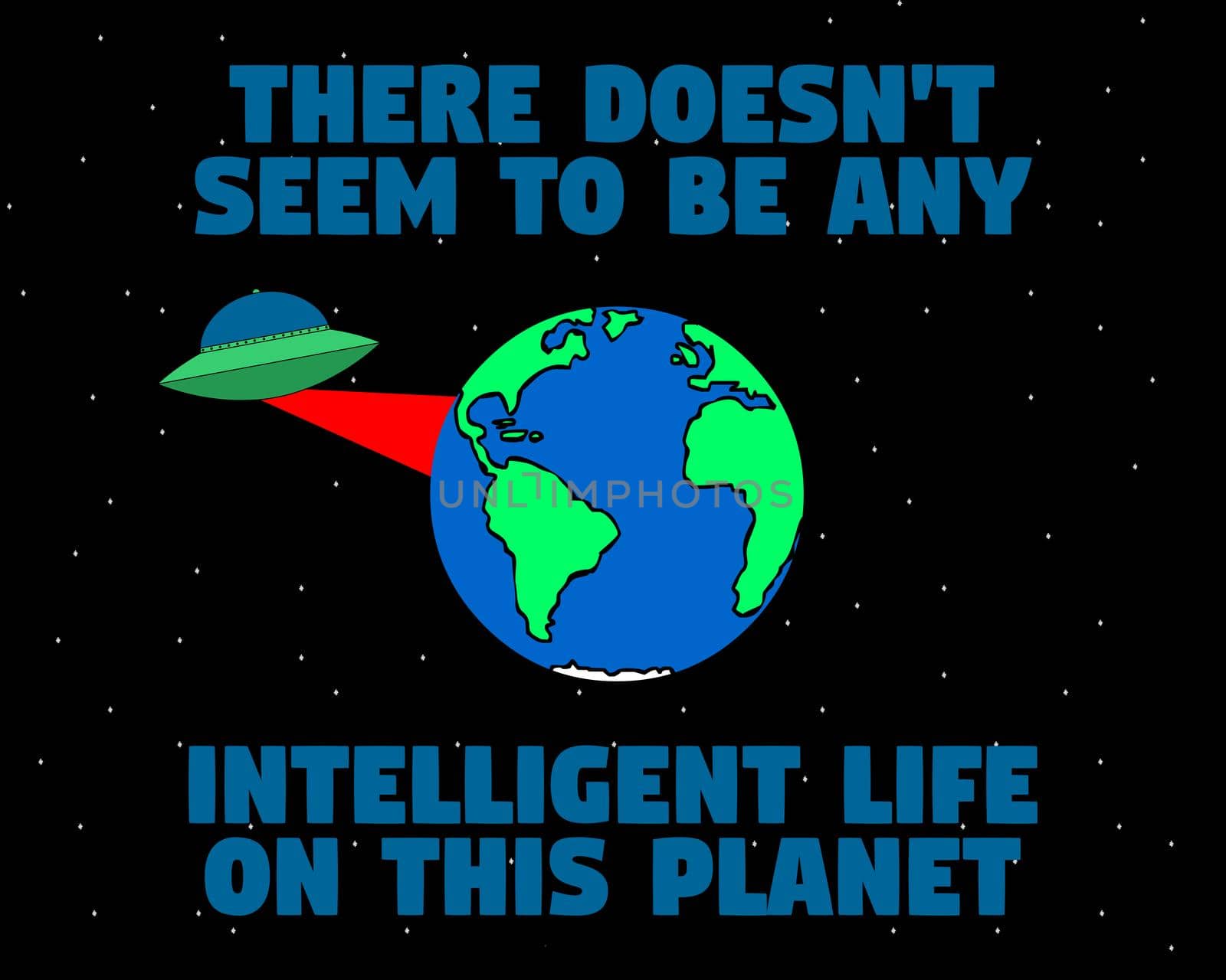 No intelligent life on this planet by Bigalbaloo