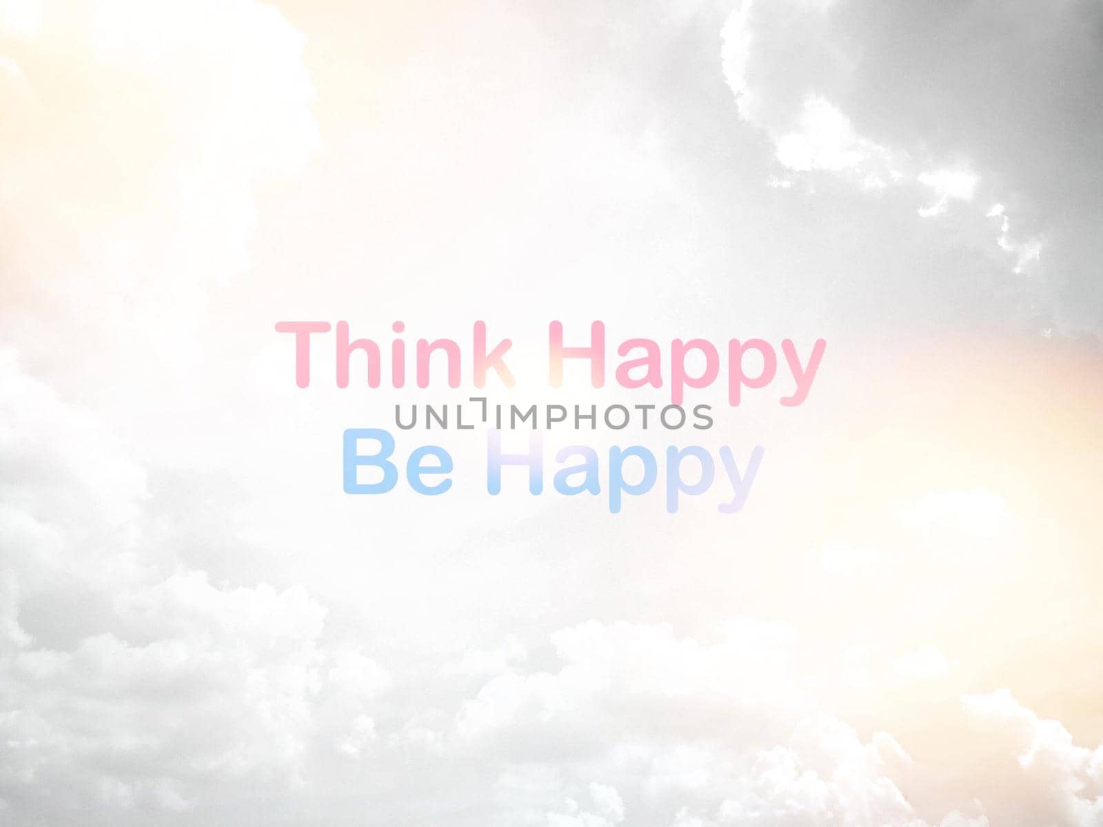 Think happy, Be happy pink and blue pastel word on white sky and cloud with light effect