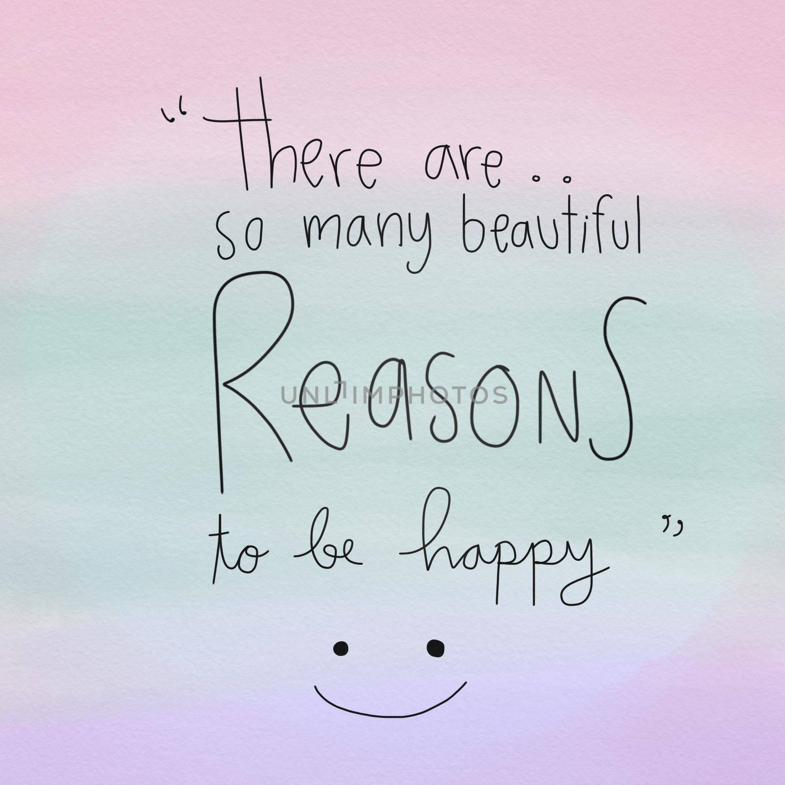 There are so many beautiful reasons to be happy word lettering and smile face on pastel watercolor background illustration by Yoopho