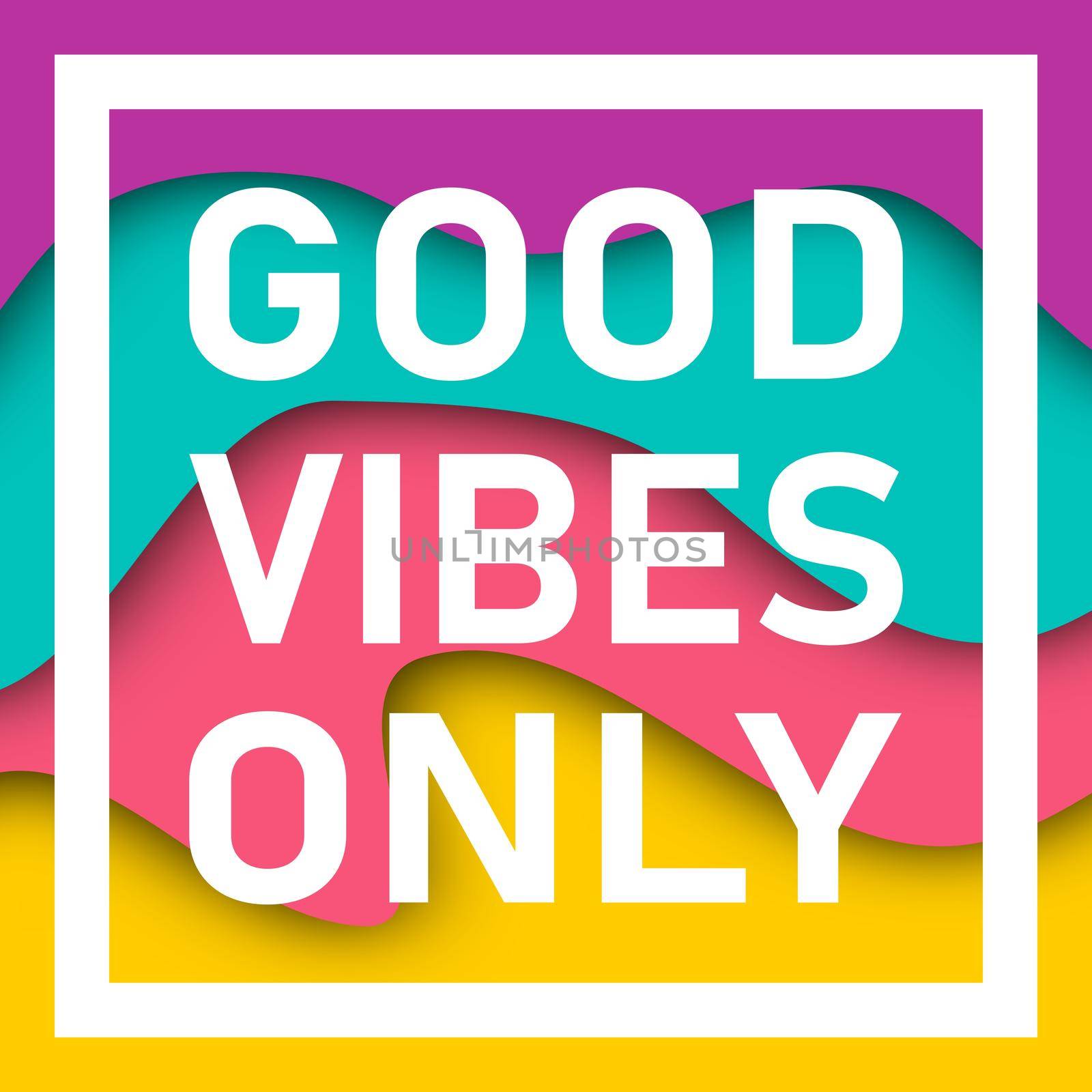 Good Vibes Only quote with papercut background. Inspirational motivational quotes.