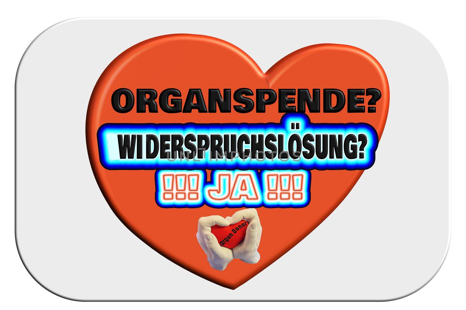 Sign with inscription in German - Oranspende rejection solution Yes. Concept for the debate on organ donation in Germany