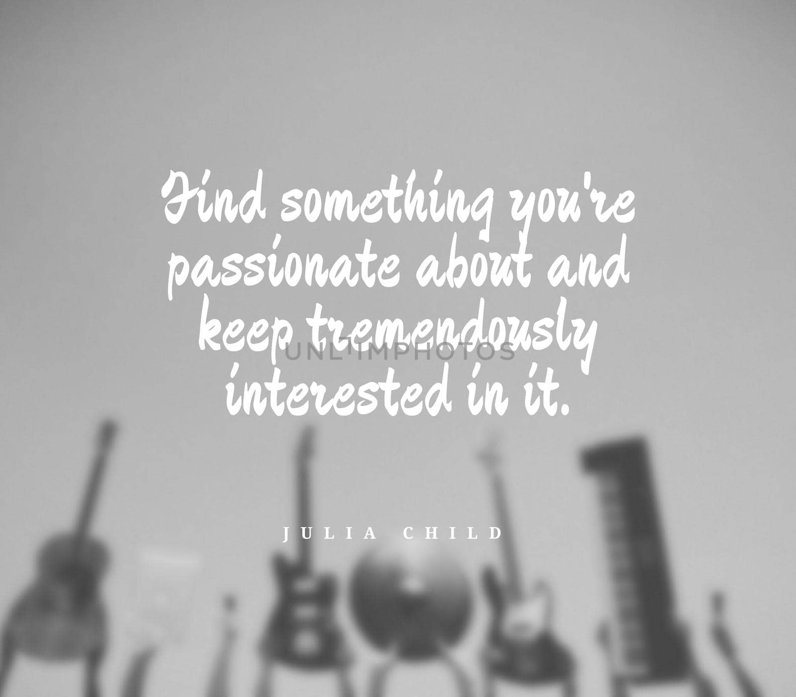 Quote,inspirational text. Find something you're passionate about and keep tremendously interested in it..