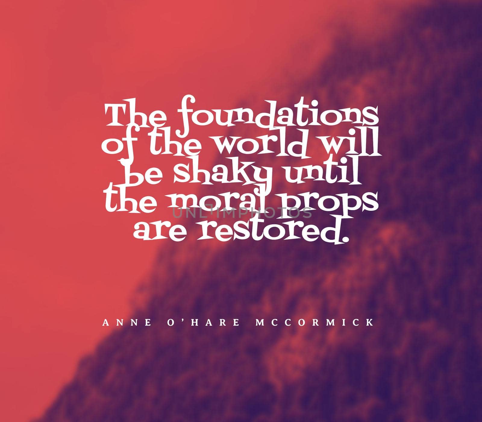 The foundations of the world will be shaky until the moral props are restored..Quote,inspirational text. The structure of language determines not only thought, but reality itself..