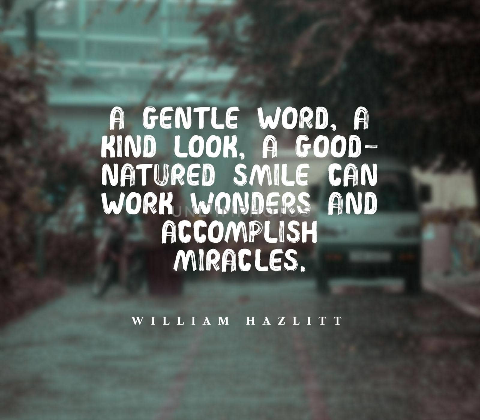 Quote,inspirational text. A gentle word, a kind look, a good-natured smile can work wonders and accomplish miracles..