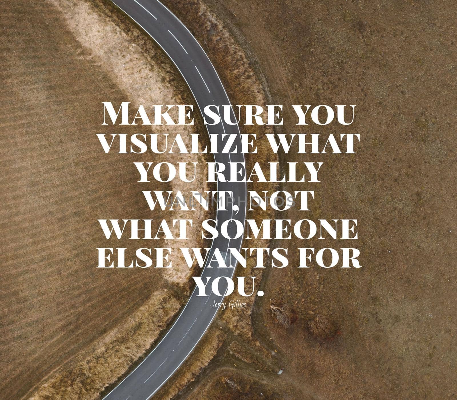Quote,inspirational text. Make sure you visualize what you really want, not what someone else wants for you..