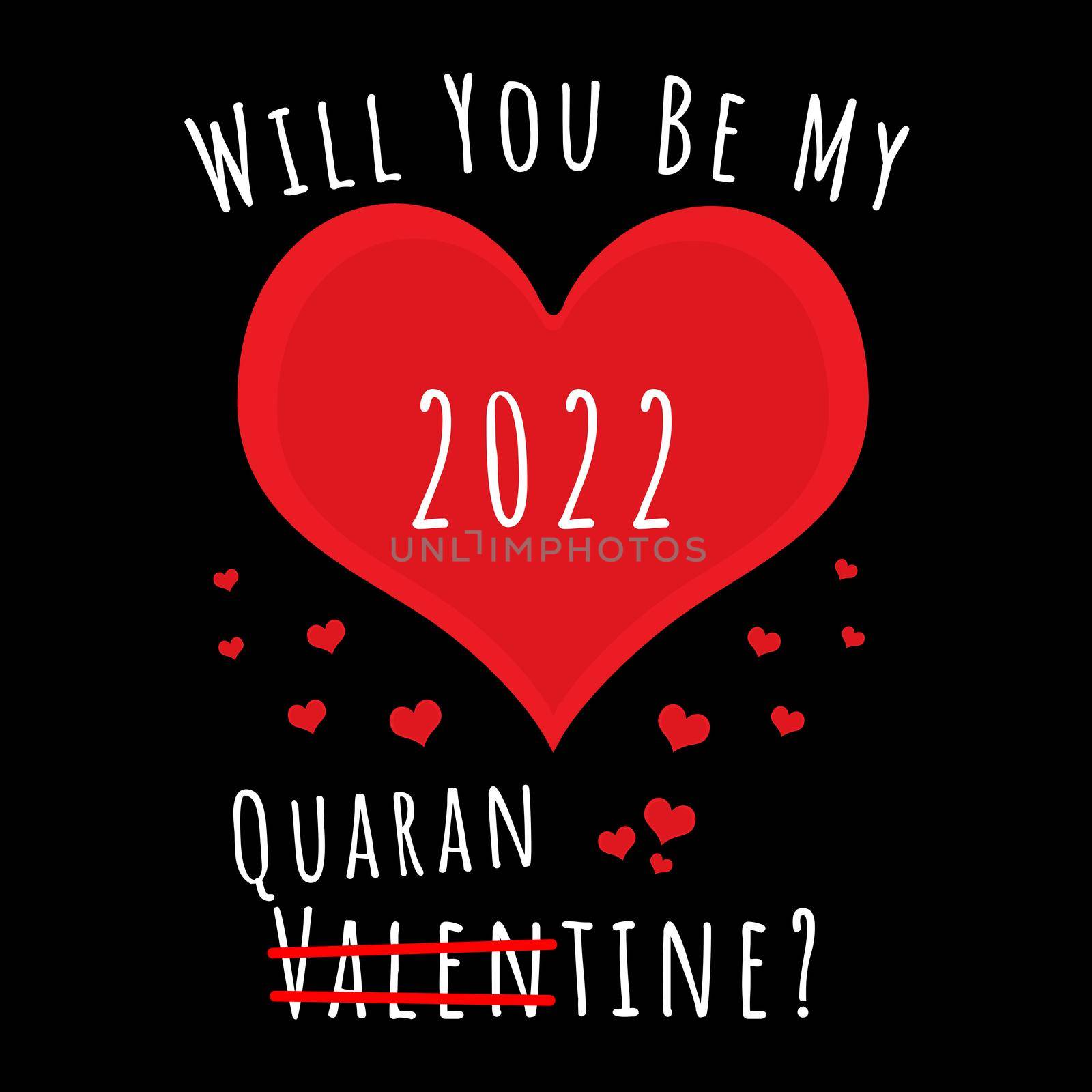 Will you be my 2022 Quarantine by Bigalbaloo