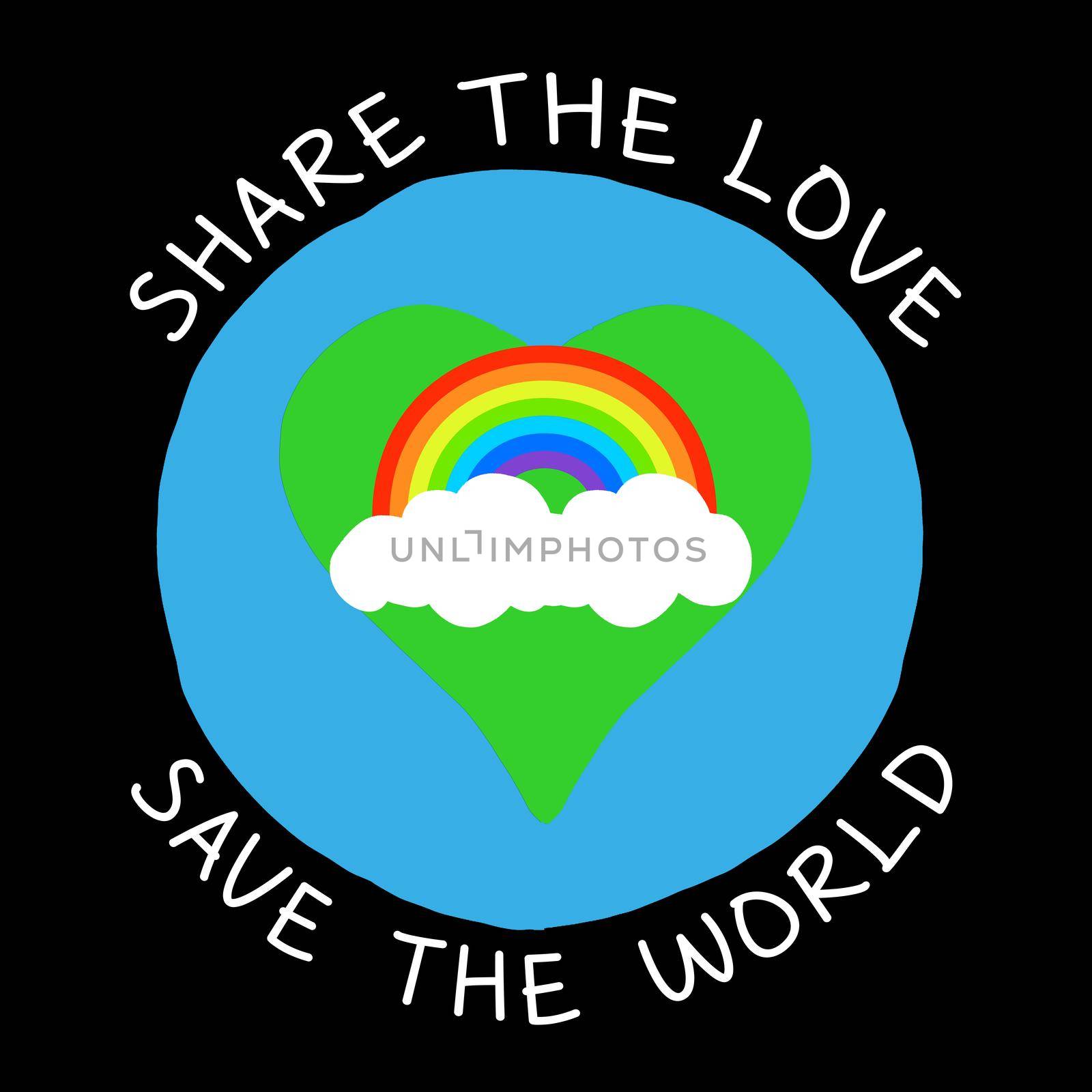 Share the love save the world by Bigalbaloo