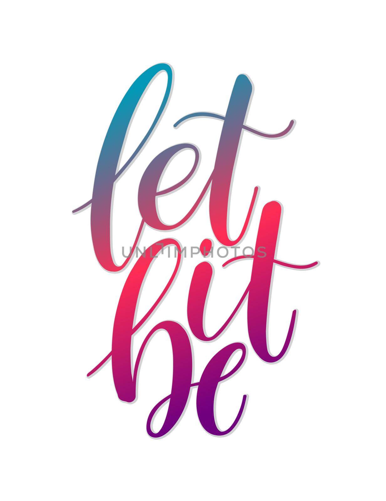 let it be calligraphy. Hand-drawn illustration