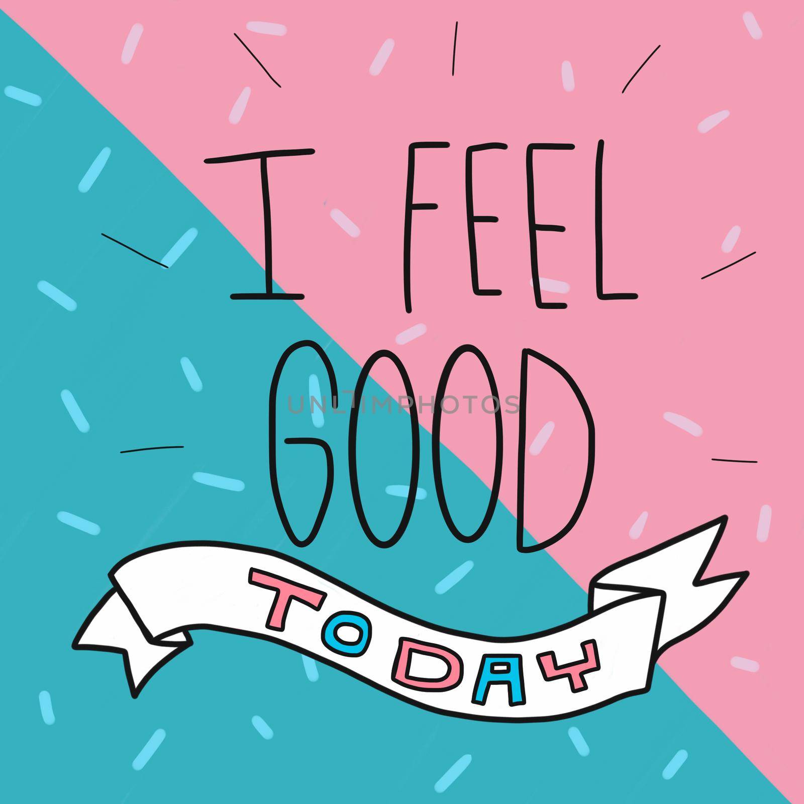 I feel good today word and cute pink and blue watercolor painting illustration by Yoopho