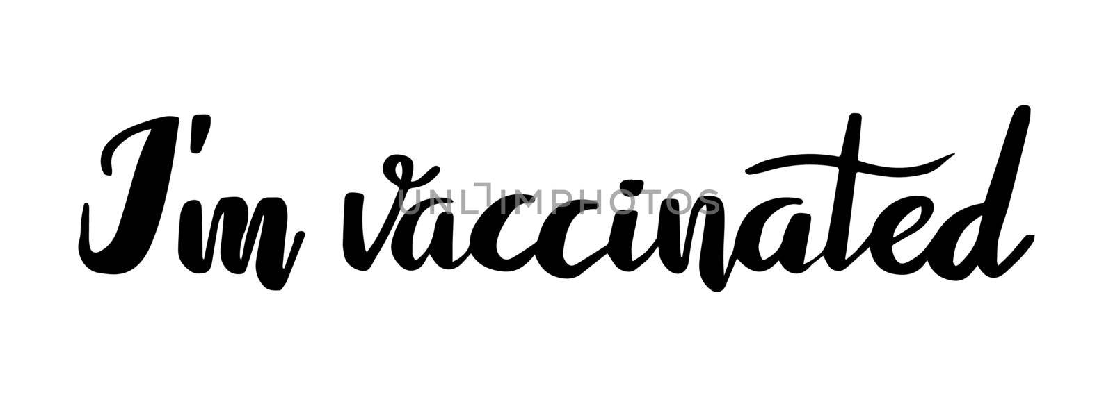 I am vaccinated hand written lettering. Funny masn design. Corona virus vaccine concept by Elena_Garder