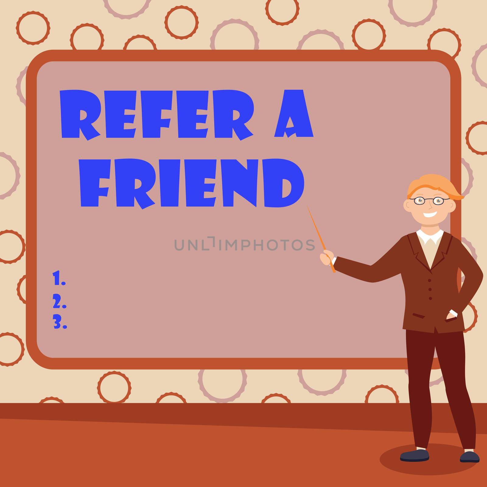 Handwriting text Refer A Friend, Business overview direct someone to another or send him something like gift Abstract Professor Giving Lectures, Explaining And Reporting Concept