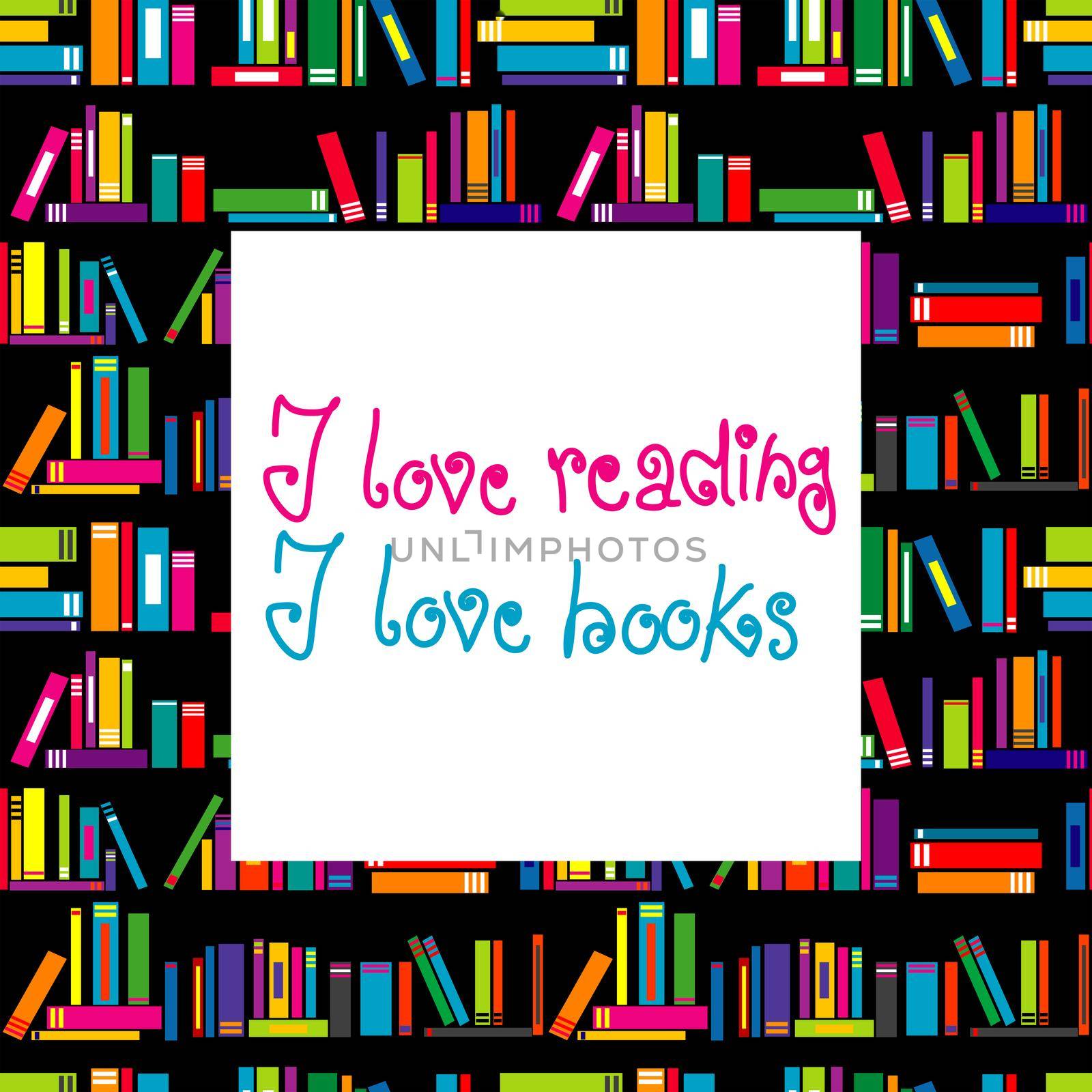 I love books and I love reading concept