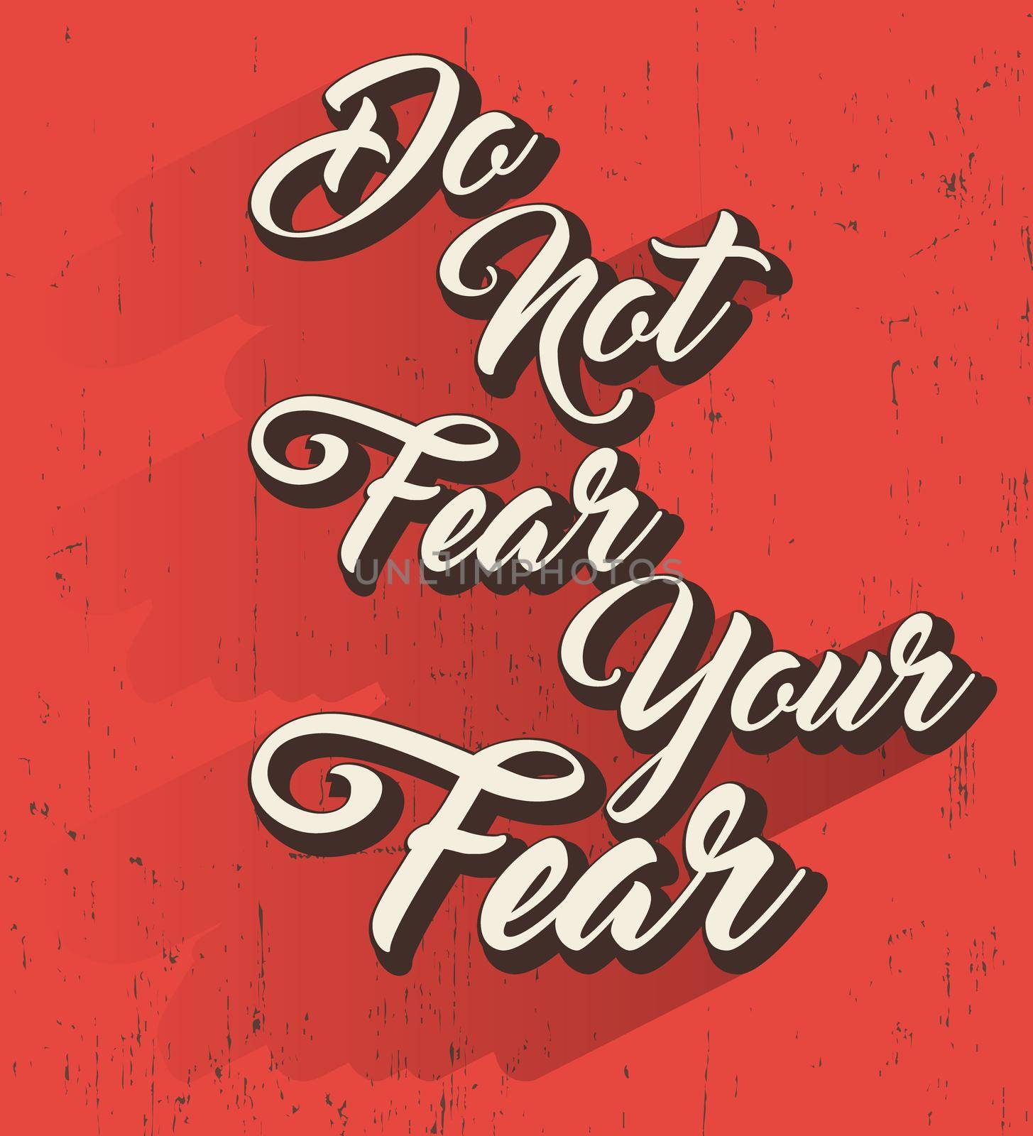 Do not fear your fear card or poster. Motivational inspirational quote. Vector illustration.