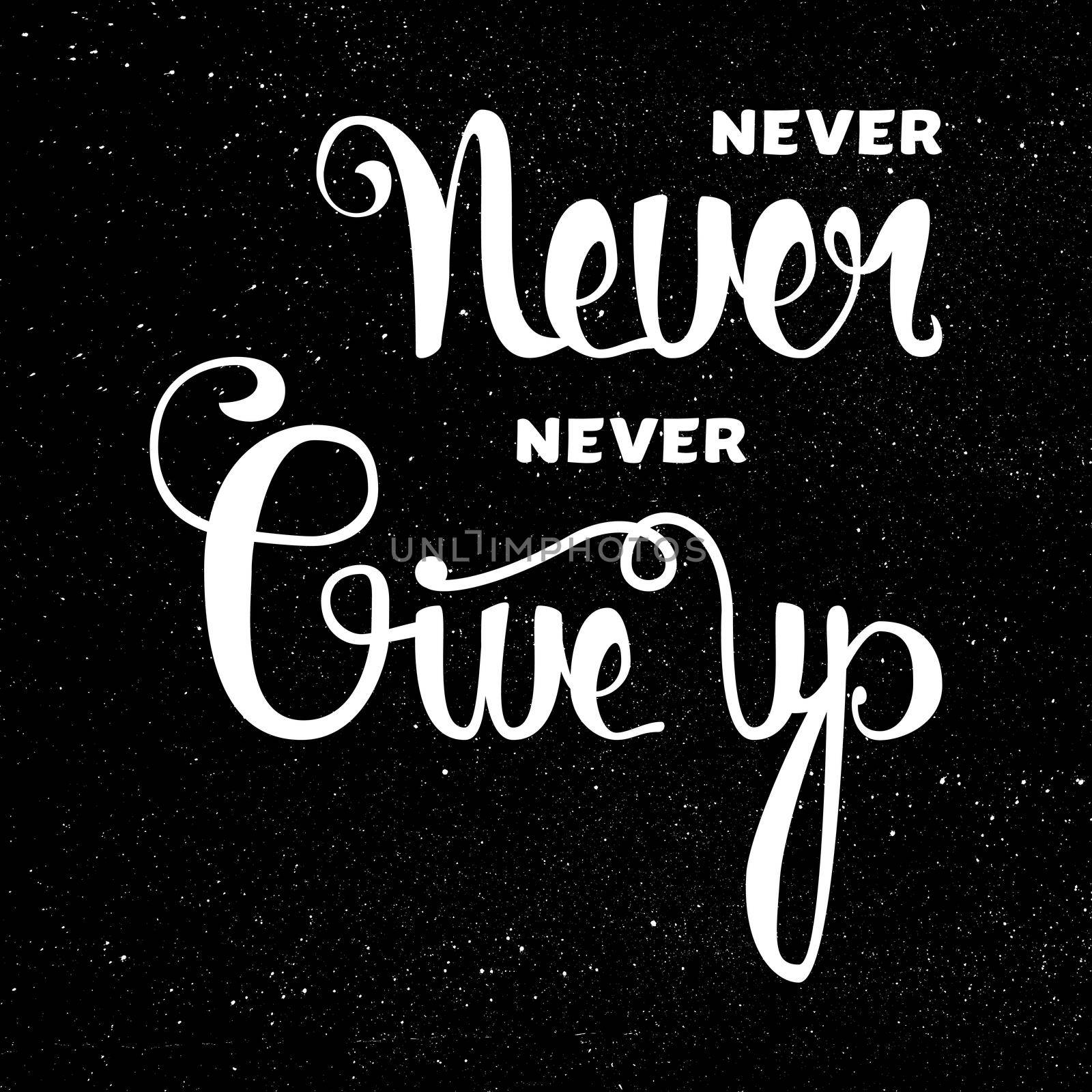 Lettering motivation poster. Never give up. Vintage Calligraphic Text. Inspirational retro quote for fabric, print, invitation, decor, greeting card, poster, design element. Vector