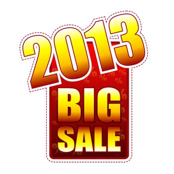 big sale year 2013 - red and yellow label with text and percentage signs, business concept