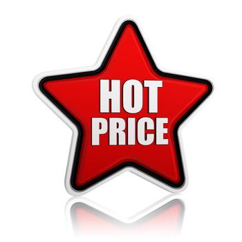 text hot price in 3d red star banner like button, business concept