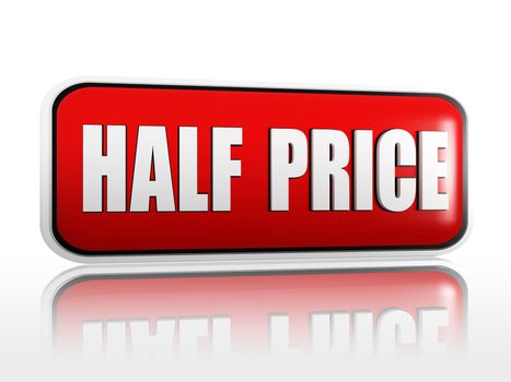 half price - 3d red banner with white text like button, business concept