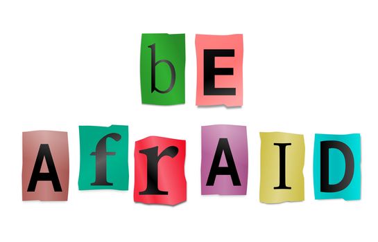 Illustration depicting cutout printed letters arranged to form the words be afraid.