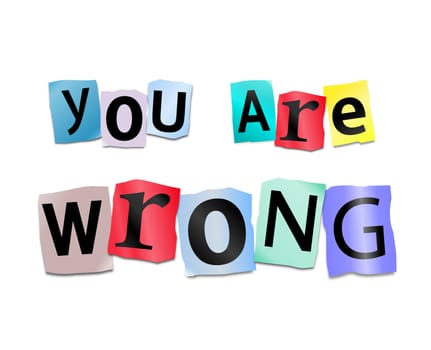Illustration depicting cutout printed letters arranged to form the words you are wrong.