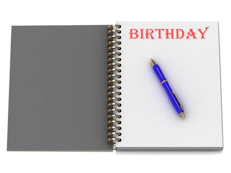 BIRTHDAY word on notebook page and the blue handle. 3D illustration on white background