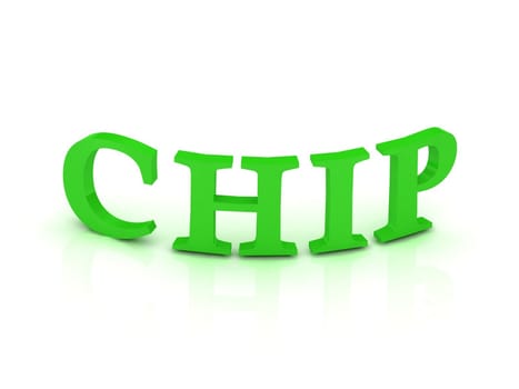 CHIP sign with green letters on isolated white background