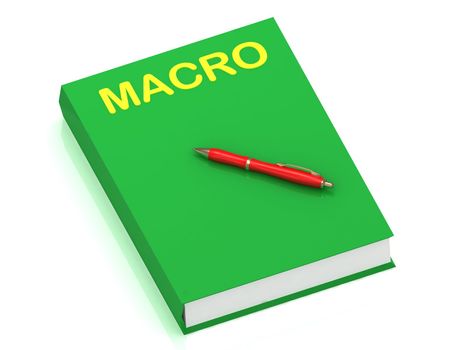 MACRO inscription on cover book and red pen on the book. 3D illustration isolated on white background