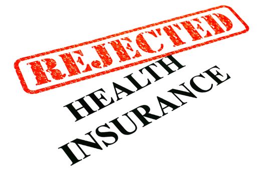 A close-up of a REJECTED Health Insurance document.