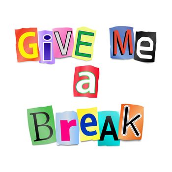 Illustration depicting cutout printed letters arranged to form the words give me a break.