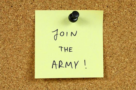 Yellow small sticky note on an office cork bulletin board. Join the army! Professional soldier career encouragement.